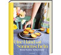 Eine Handvoll Sonnenschein: Kleine Kuchen, Tartes & mehr - zum Teilen, Verschenken & Genießen. Backbuch voller guter Laune und Genuss