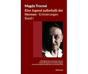 Eine Jugend außerhalb der Normen - Erinnerungen, Band I: Mit Begleittexten von Patrick Cabanel, Nicolas Bourguinat und Frédéric Rognon - aus dem Französischen übersetzt von Gottfried Orth