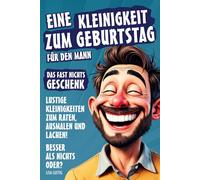 Eine Kleinigkeit zum Geburtstag für einen Mann - Das Fast Nichts Geschenk für Männer: Die lustige Geschenkidee für Freund, Papa, Bruder oder Opa der sich nichts gewünscht hat.