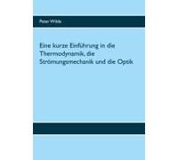 Eine Kurze Einführung In Die Thermodynamik, Die Strömungsmechanik Und Die Optik