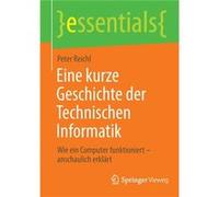 Eine kurze Geschichte der Technischen Informatik - Peter Reichl - Springer Fachmedien Wiesbaden - Livre en Allemand - Paperback Peter ReichlPeter Reichl (Auteur)