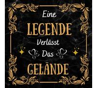 Eine Legende Verlaesst Das Gelaende: Gastebuch Abschiedsgeschenk Kollegin Zur Renteneintritt , Ruhestand , Jubilaeum Oder Geburtstag Geschenke Fuer Frauen Maenner Freunde Familie Chef