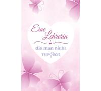 Eine Lehrerin die man nicht vergisst: Ein farbenfrohes Buch, das vom Kind ausgefüllt werden kann, um ihr ein bewegendes Geschenk zu machen