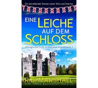 Eine Leiche auf dem Schloss: Ein mitreißender Roman voller britischem Witz und Charme