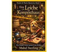 Eine Leiche im Komposthaus: Ein Closed-Circle Garten-Cozy Krimi