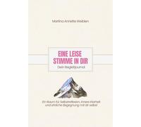 Eine leise Stimme in dir - Dein Begleitjournal: Ein Raum für Selbstreflexion, innere Klarheit und ehrliche Begegnung mit dir selbst