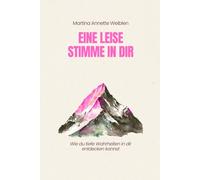 Eine leise Stimme in dir: Wie du tiefe Wahrheiten in dir entdecken kannst.