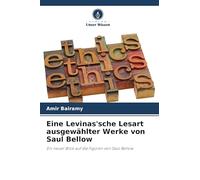 Eine Levinas'sche Lesart ausgewählter Werke von Saul Bellow
