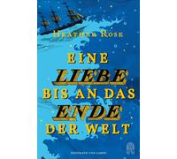 Eine Liebe bis an das Ende der Welt Roman - Heather Rose - HOFFMANN UND CAMPE VERLAG GmbH - ebook (ePub) - Livre