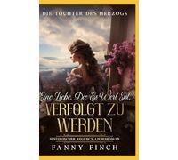 Eine Liebe, Die Es Wert Ist, Verfolgt Zu Werden: Historischer Regency Liebesroman