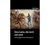 Eine Liebe, die nicht sein darf: aus dem Tagebuch eines Zeitverdammten