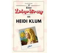 Eine Liebeserklärung An Heidi Klum