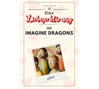 Eine Liebeserklärung an Imagine Dragons: Die große Hommage - das perfekte Geschenk für Weihnachten und Geburtstag und jeden Anlass
