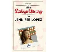 Eine Liebeserklärung An Jennifer Lopez
