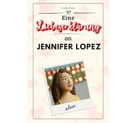 Eine Liebeserklärung an Jennifer Lopez: Die große Hommage - das perfekte Geschenk für Weihnachten und Geburtstag und jeden Anlass