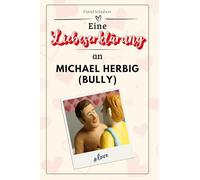 Eine Liebeserklärung an Michael Herbig (Bully): Die große Hommage - das perfekte Geschenk für Weihnachten und Geburtstag und jeden Anlass