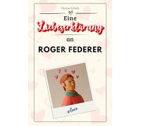 Eine Liebeserklärung an Roger Federer: Die große Hommage - das perfekte Geschenk für Weihnachten und Geburtstag und jeden Anlass