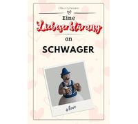 Eine Liebeserklärung an Schwager: Die große Hommage - das perfekte Geschenk für Weihnachten und Geburtstag und jeden Anlass