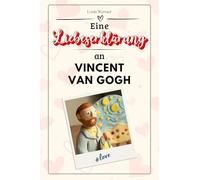 Eine Liebeserklärung an Vincent van Gogh: Die große Hommage - das perfekte Geschenk für Weihnachten und Geburtstag und jeden Anlass