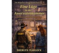 Eine Lüge in der Asservatenkammer: Ein Kleinstadt-Sheriff-Wohlfühlkrimi mit Beweismanipulation und Verrat