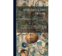 Eine Messe Des Lebens; Für Soli Chor Und Grosses Orchester; Nach Nietzsches Zarathustra Zusammengestellt Von F. Cassirer. Klavierauszug Mit Deutschen Worten Von O. Singer; Engl. Worte V. J. Bernhoff