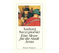 Andrzej Szczypiorski – Eine Messe für die Stadt Arras – Diogenes Verlag