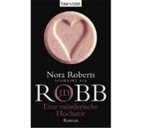 Eine mörderische Hochzeit Robb, J. D.,Roberts, Nora (Auteur)