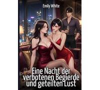 Eine Nacht der verbotenen Begierde und geteilten Lust: Explizite erotische Kurzgeschichten mit Hentai-Illustrationen