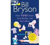Eine NEUE kurze Geschichte von fast allem Komplett aktualisiert und überarbeitet - Bill Bryson - Goldmann Verlag - ebook (ePub) - Livre