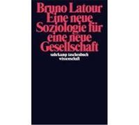 Eine neue Soziologie für eine neue Gesellschaft Latour, Bruno (Auteur)