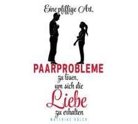 Eine Pfiffige Art, Paarprobleme Zu Lösen, Um Sich Die Liebe Zu Erhalten