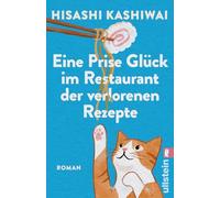 Eine Prise Glück im Restaurant der verlorenen Rezepte: Der Feelgood-Bestseller aus Japan