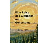 Eine Reise des Glaubens und Gehorsams