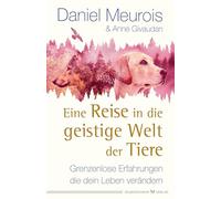 Eine Reise in die geistige Welt der Tiere: Grenzenlose Erfahrungen, die dein Leben verändern