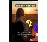 Eine Reise mit Folgen: Wie das Herz zwischen zwei Welten entscheidet