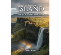 Eine Reise nach Island: Zwischen Lava und Licht
