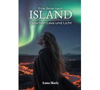 Eine Reise nach Island: Zwischen Lava und Licht