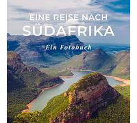 Eine Reise nach Südafrika: Ein Fotobuch. Das perfekte Souvenir & Mitbringsel nach oder vor dem Urlaub. Statt Reiseführer, lieber diesen einzigartigen Bildband
