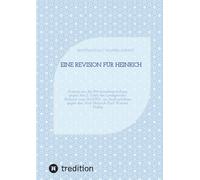 Eine Revision für Heinrich: Auszug aus der Revisionsbegründung gegen das 2. Urteil des Landgerichts Bochum vom 21.9.2023 im Strafverfahren gegen den Arzt Heinrich-Karl Werner Habig