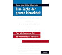 Eine Sache der ganzen Menschheit: Zwei Schriften aus der Zeit der Amerikanischen Revolution