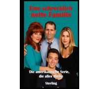 Eine schrecklich nette Familie I Die amerikanische Serie, die alles durfte: Wie die Bundys das amerikanische Fernsehen auf den Kopf stellten