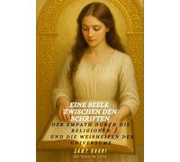 Eine Seele zwischen den Schriften: Empathie in den Religionen und Weisheiten der Welt