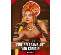 Eine seltsame Art von Königin: Erotische Kurzgeschichten - Sinnlich und Modern