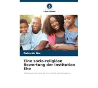 Eine sozio-religiöse Bewertung der Institution Ehe