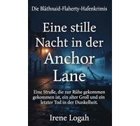 Eine stille Nacht in der Anchor Lane: Eine Straße, die zur Ruhe gekommen ist, ein alter Groll und ein letzter Tod in der Dunkelheit