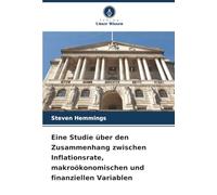 Eine Studie über den Zusammenhang zwischen Inflationsrate, makroökonomischen und finanziellen Variablen