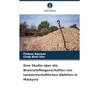 Eine Studie über die Brennstoffeigenschaften von landwirtschaftlichen Abfällen in Malaysia