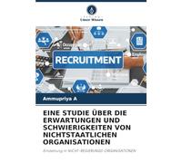 EINE STUDIE ÜBER DIE ERWARTUNGEN UND SCHWIERIGKEITEN VON NICHTSTAATLICHEN ORGANISATIONEN: Einstellung in NICHT-REGIERUNGS-ORGANISATIONEN