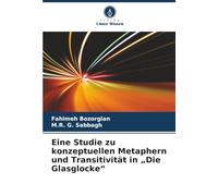Eine Studie zu konzeptuellen Metaphern und Transitivität in „Die Glasglocke“
