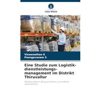 Eine Studie zum Logistik-dienstleistungs-management im Distrikt Thiruvallur